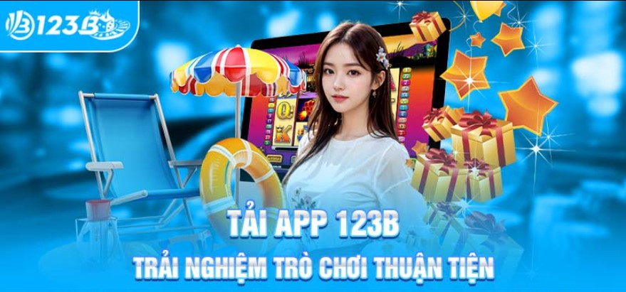 Những ưu điểm nổi trội khi thực hiện tải app 123B